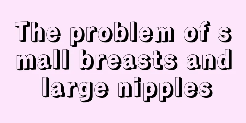 The problem of small breasts and large nipples