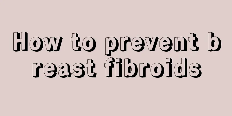 How to prevent breast fibroids