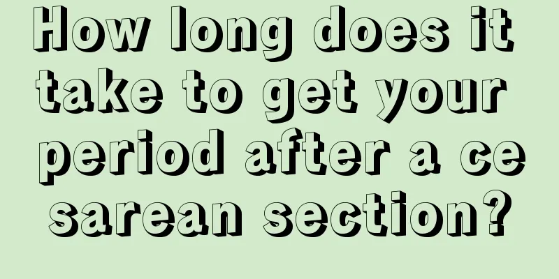 How long does it take to get your period after a cesarean section?