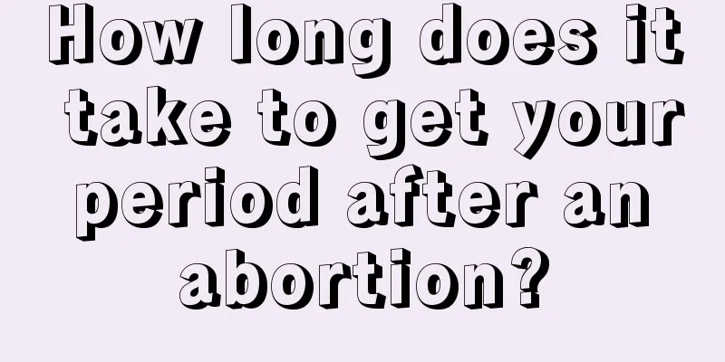 How long does it take to get your period after an abortion?