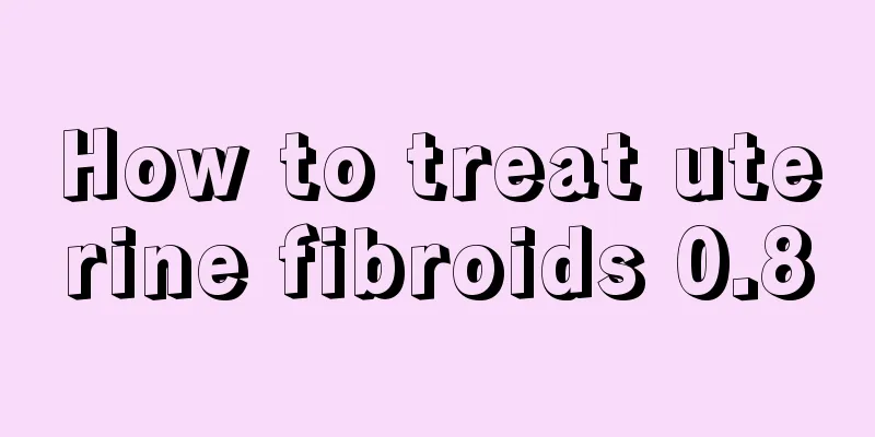 How to treat uterine fibroids 0.8