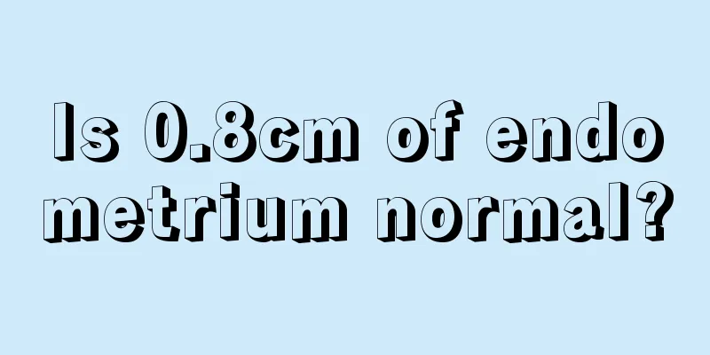 Is 0.8cm of endometrium normal?