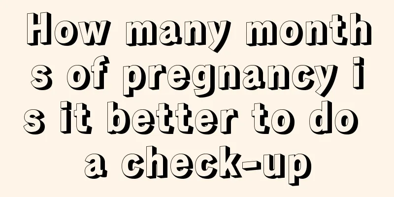 How many months of pregnancy is it better to do a check-up