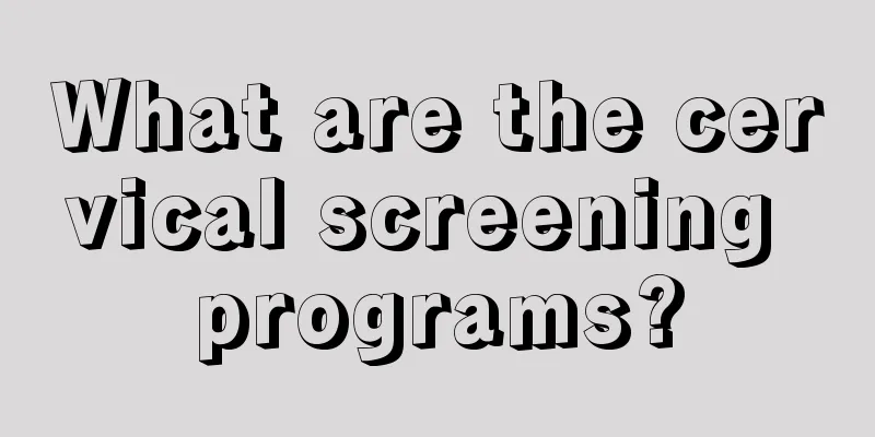 What are the cervical screening programs?