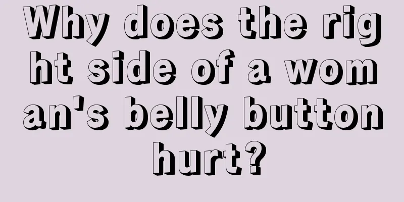 Why does the right side of a woman's belly button hurt?