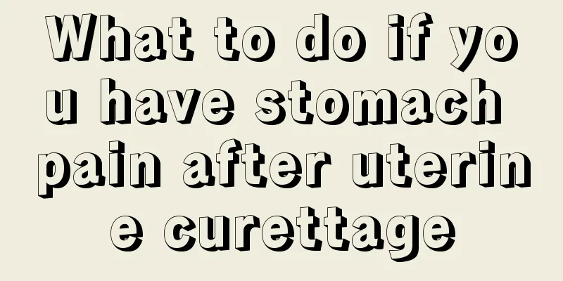 What to do if you have stomach pain after uterine curettage