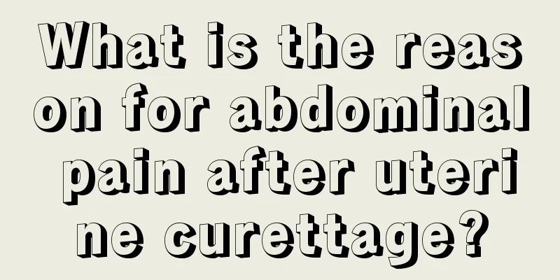 What is the reason for abdominal pain after uterine curettage?