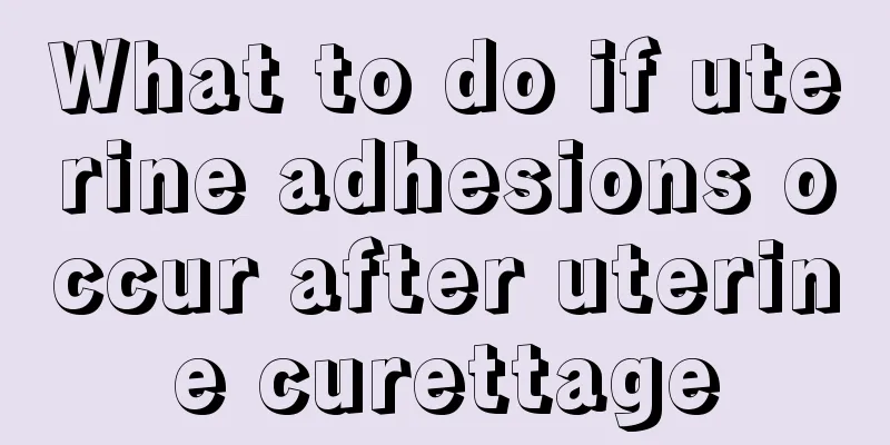 What to do if uterine adhesions occur after uterine curettage