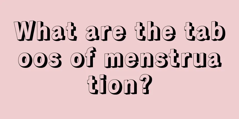 What are the taboos of menstruation?