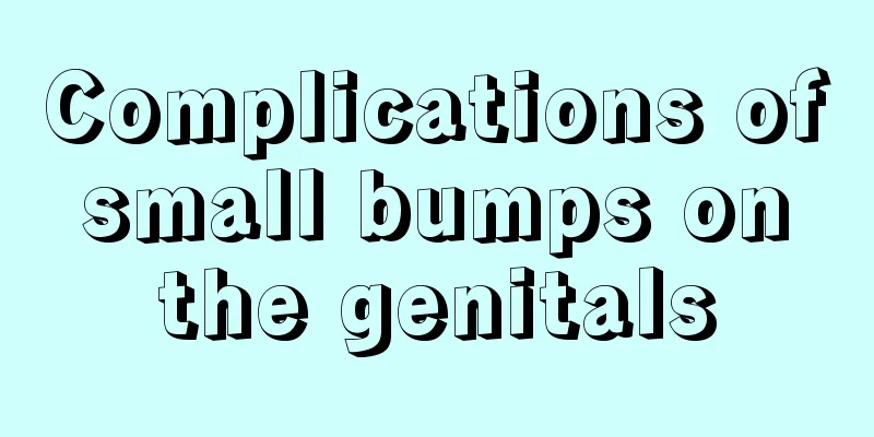 Complications of small bumps on the genitals