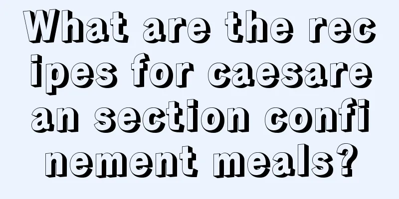 What are the recipes for caesarean section confinement meals?