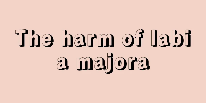 The harm of labia majora