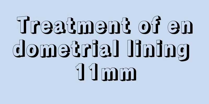 Treatment of endometrial lining 11mm