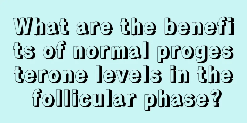 What are the benefits of normal progesterone levels in the follicular phase?