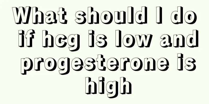 What should I do if hcg is low and progesterone is high