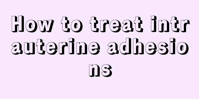 How to treat intrauterine adhesions