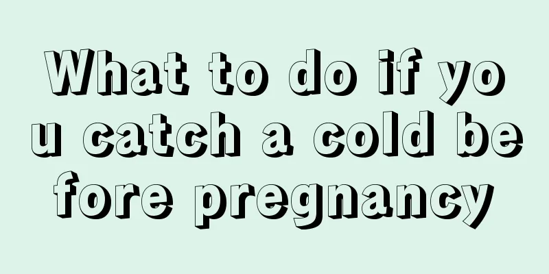 What to do if you catch a cold before pregnancy