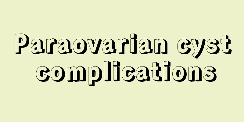 Paraovarian cyst complications