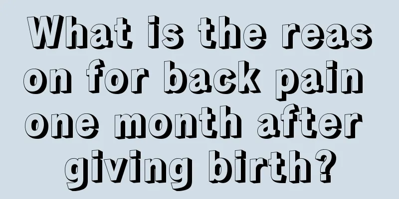 What is the reason for back pain one month after giving birth?