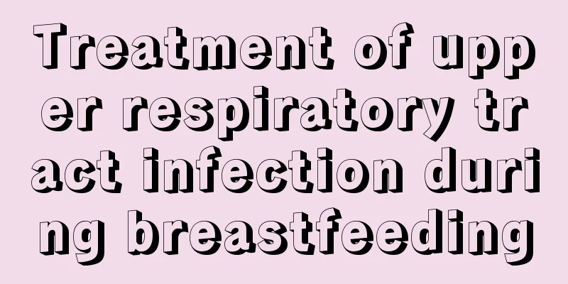 Treatment of upper respiratory tract infection during breastfeeding