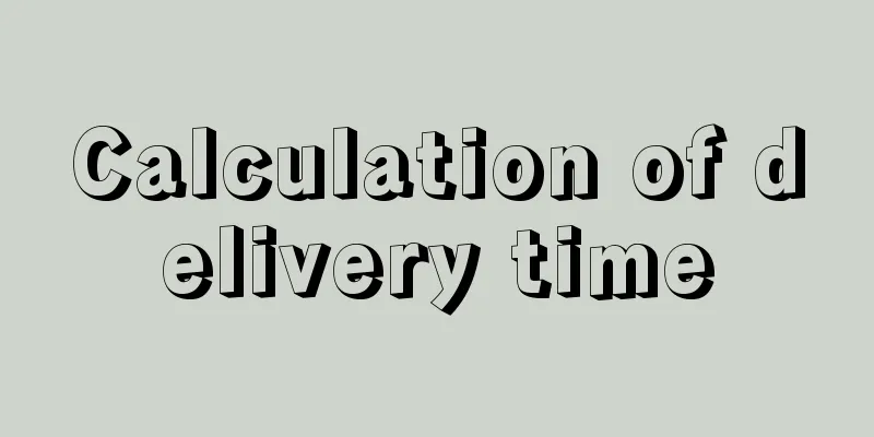 Calculation of delivery time