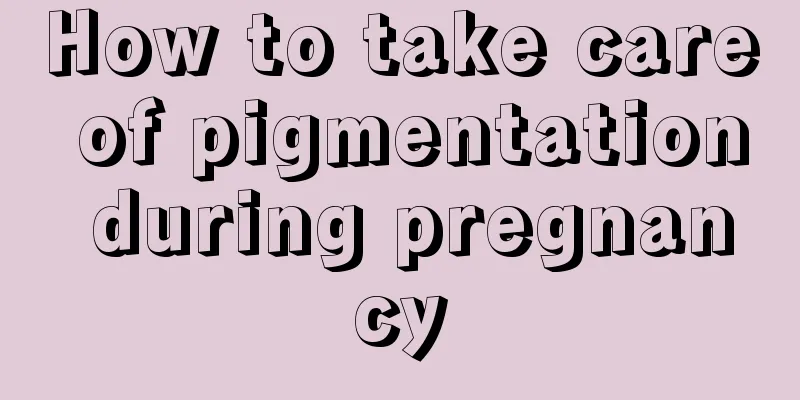 How to take care of pigmentation during pregnancy