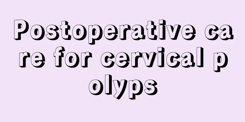 Postoperative care for cervical polyps