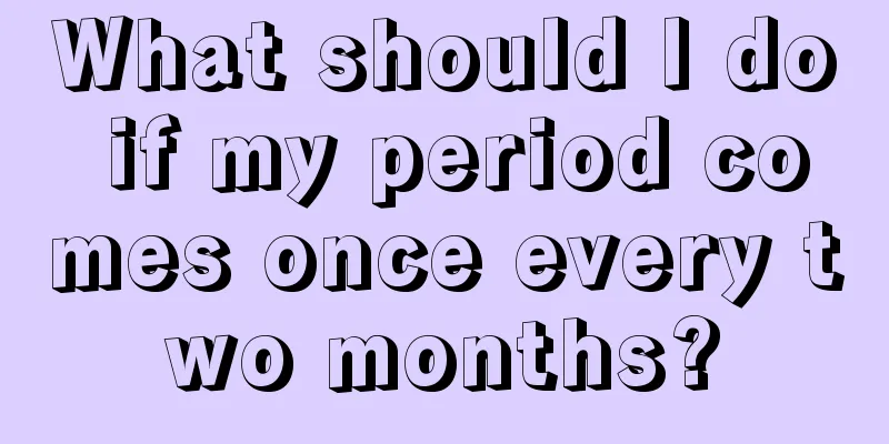 What should I do if my period comes once every two months?