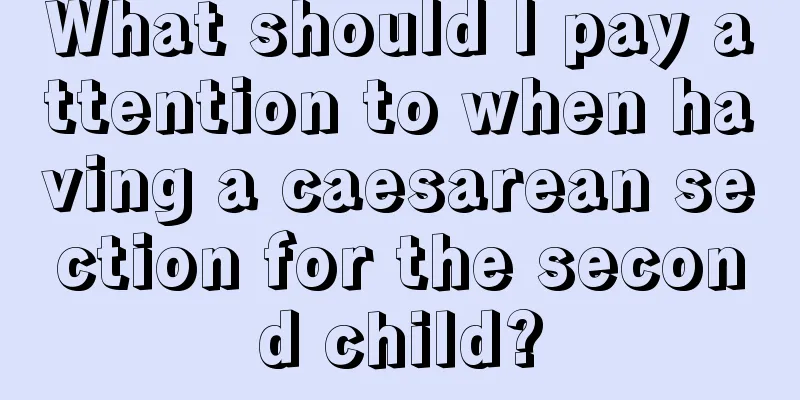 What should I pay attention to when having a caesarean section for the second child?