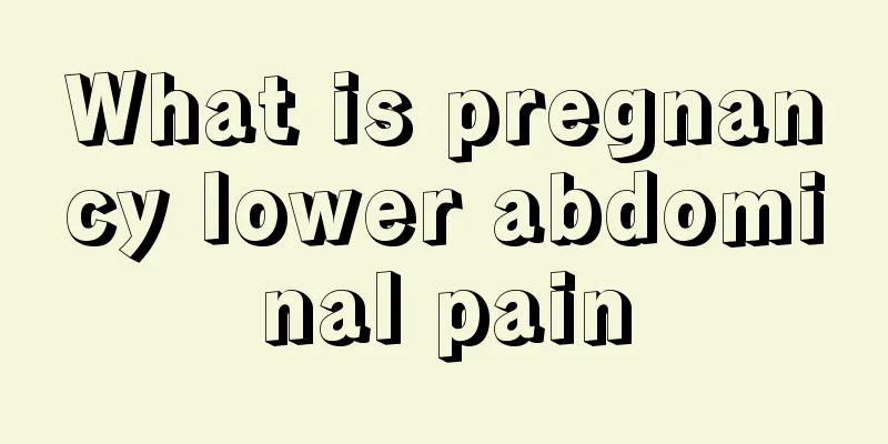 What is pregnancy lower abdominal pain