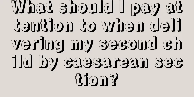 What should I pay attention to when delivering my second child by caesarean section?