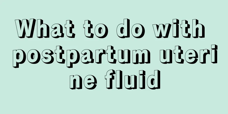 What to do with postpartum uterine fluid