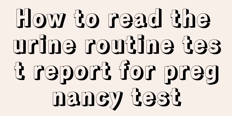 How to read the urine routine test report for pregnancy test