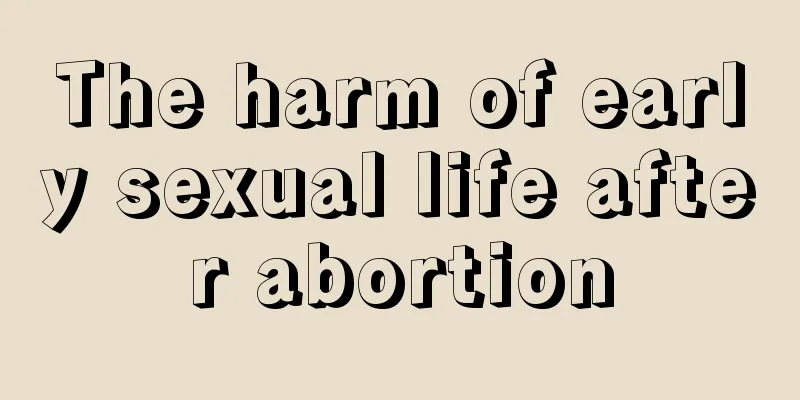 The harm of early sexual life after abortion