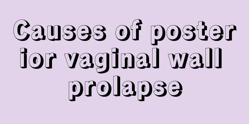 Causes of posterior vaginal wall prolapse