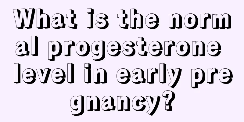 What is the normal progesterone level in early pregnancy?