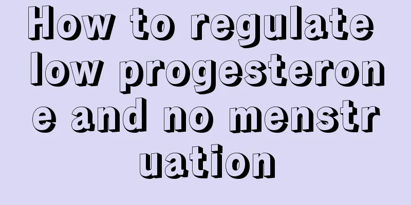 How to regulate low progesterone and no menstruation