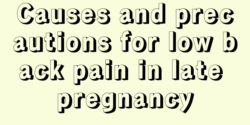 Causes and precautions for low back pain in late pregnancy