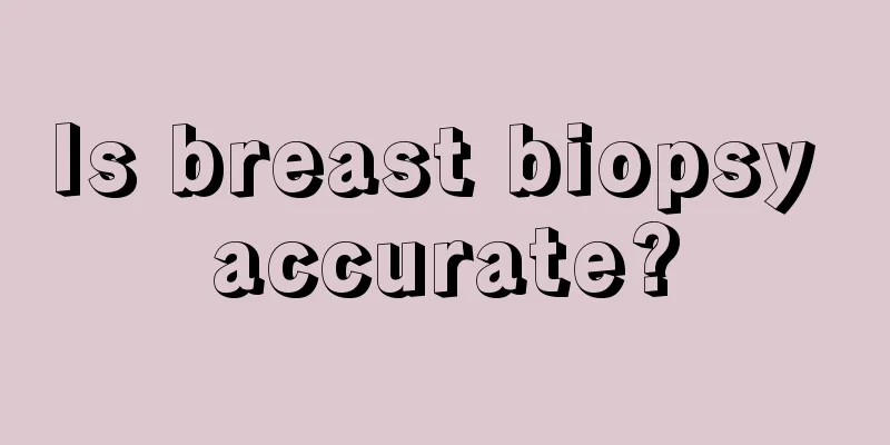 Is breast biopsy accurate?