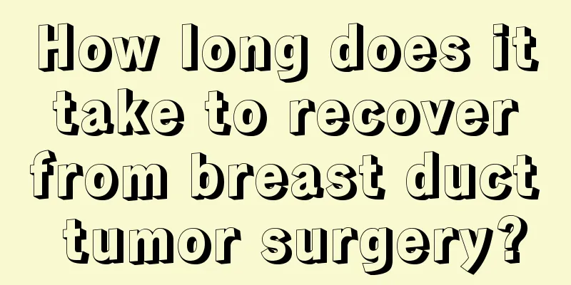 How long does it take to recover from breast duct tumor surgery?