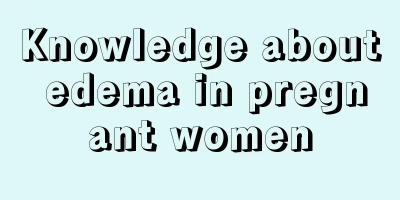 Knowledge about edema in pregnant women