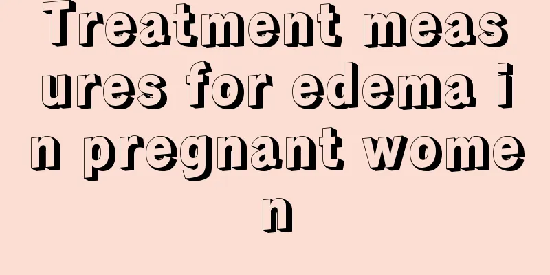 Treatment measures for edema in pregnant women