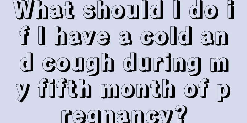 What should I do if I have a cold and cough during my fifth month of pregnancy?