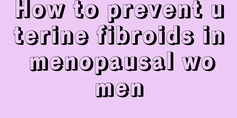 How to prevent uterine fibroids in menopausal women