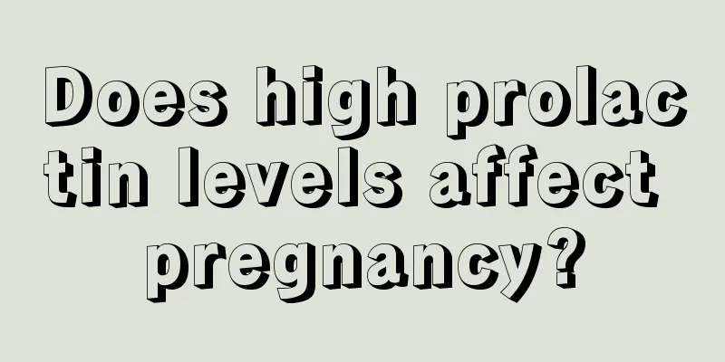 Does high prolactin levels affect pregnancy?