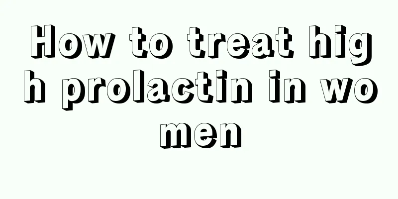 How to treat high prolactin in women