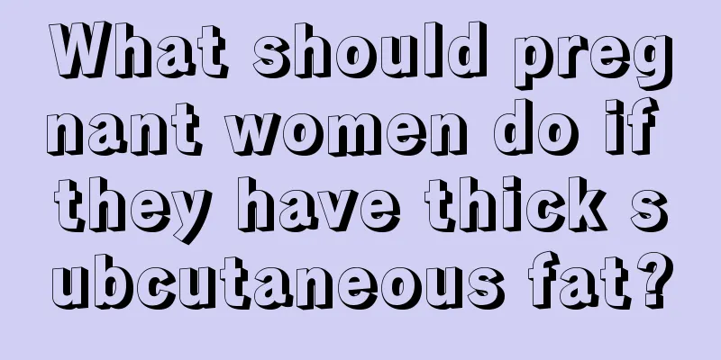 What should pregnant women do if they have thick subcutaneous fat?