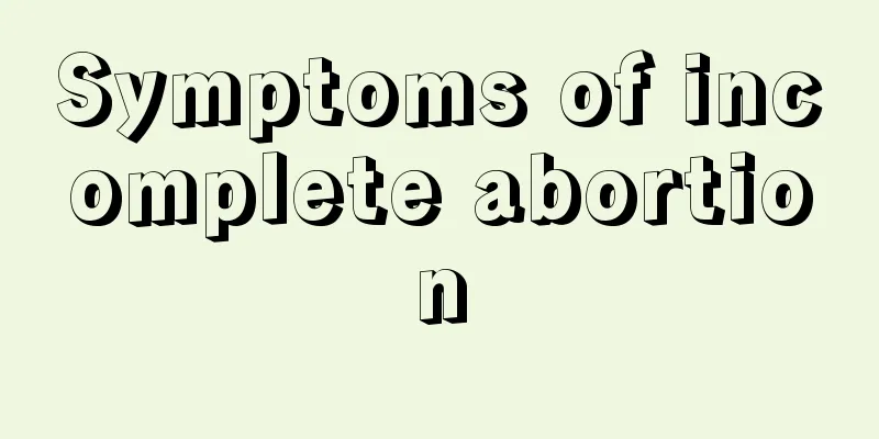 Symptoms of incomplete abortion