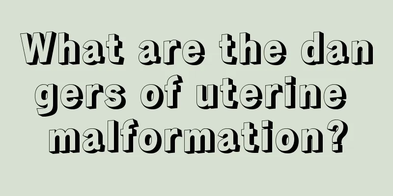 What are the dangers of uterine malformation?