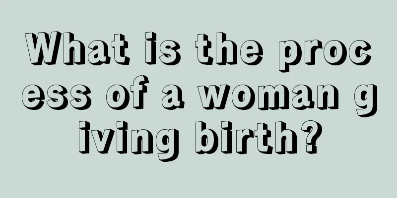 What is the process of a woman giving birth?